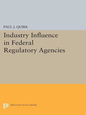 cover image of Industry Influence in Federal Regulatory Agencies